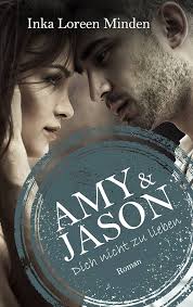 Amy & Jason: Dich nicht zu lieben (German Edition) eBook : Minden, Inka  Loreen: Amazon.it: Kindle Store