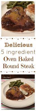 Oven Baked Round Steak Recipe Round Steak Recipes Round Steak Recipe Oven Round Steak