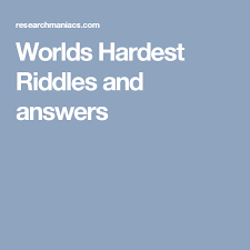 Worlds Hardest Riddles And Answers Hard Riddles With Answers Riddles With Answers Hard Riddles
