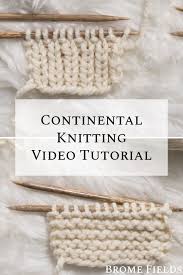 Size 8 pair of needles. Continental Style Knitting 101 Video Tutorial Brome Fields