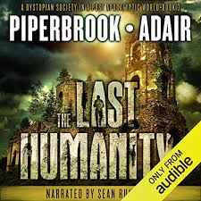 3 books in one and 27 + hours of post apocalyptic zombie violence. The Last Humanity A Dystopian Society In A Post Apocalyptic World By Bobby Adair T W Piperbrook Audiobook Audible Com