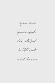 By using this site, you are agreeing by the site's terms of use and privacy policy and dmca policy. You Are Powerful Beautiful Brilliant And Brave Quote Meme Brave Quotes Boss Quotes Distance Relationship Quotes
