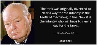 So, if you lie 10 times. Winston Churchill Quote The Tank Was Originally Invented To Clear A Way For