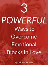 3 Powerful Ways To Overcome Emotional Blocks In Love Relationship Games Emotions Relationship