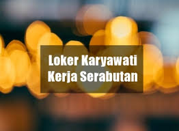 Loker supir serabutan sleman : Loker Karyawati Kerja Serabutan Loker Jog