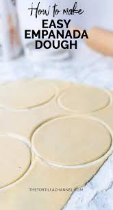 How To Make Empanada Dough The Easy Way By Hand Or With A Kitchen Machine Done In No Time For Tasty Sw Empanadas Dough Recipes Mexican Food Recipes Authentic
