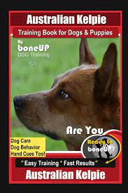Maybe you would like to learn more about one of these? Australian Kelpie Training Book For Dogs Puppies By Boneup Dog Training Dog Care Dog Behavior Hand Cues Too Are You Ready To Bone Up Easy Training Fast Results Australian Kelpie