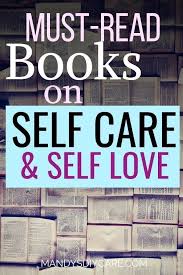Recommended Books For Self Care And Self Love Books For Self Improvement Self Love Books Self Development Books
