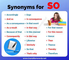 So Synonym List Of 20 Synonyms For So In English With Useful Examples Transition Words Transition Words Conclusion Transition Words Other Ways To Say