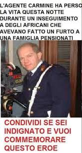Citons le chanteur lyrique italien ezio pinza, le compositeur ezio bosso, ou encore l'acteur, réalisateur et animateur télé ezio greggio. Bufala L Agente Carmine Ha Perso La Vita Questa Notte Durante Un Inseguimento Di Nuovo Bufale Net Bufale