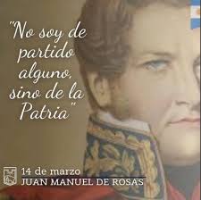 14 de marzo de 1877 fallece en el exilio de Southampton, Inglaterra, Juan  Manuel de Rosas ROSAS NO HA MUERTO Don Juan Manuel de Rosas no ha muerto.  Vive en el espiritu