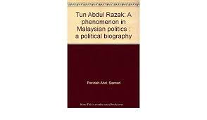 Check out this biography to know about his birthday, childhood, family life, achievements and fun father: Tun Abdul Razak A Phenomenon In Malaysian Politics A Political Biography Paridah Abd Samad 9789839941708 Amazon Com Books