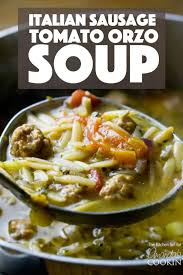 This Hearty Italian Sausage Tomato Orzo Soup Is Similar To Italian Wedding Soup But Lighter Great For Cooler And Cold Month Orzo Soup Italian Sausage Recipes