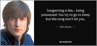 I wanted to play rock and roll when i started playing. John Lennon Quote Songwriting Is Like Being Possessed You Try To Go