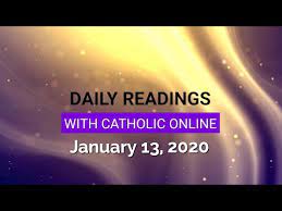 White reinforces that message of joy. Daily Reading For Monday January 13th 2020 Bible Catholic Online