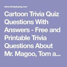 Read on for some hilarious trivia questions that will make your brain and your funny bone work overtime. Cartoon Trivia Quiz Questions With Answers Free And Printable Trivia Questions About Mr Magoo Tom And Jerry Bu Cartoon Trivia Trivia Quiz Questions Trivia