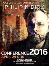 Philip K. Dick Conference 2016 at CSUF