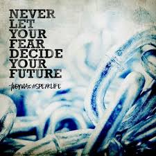 Never Let Your Fear Decide Your Future Quote Speaklife Speak Life Tobymac Speak Life Everyday Quotes