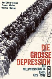 Der grund dafür war natürlich, dass man ressourcen freisetzen wollte für die kriegswirtschaft. Die Grosse Depression Ein Buch Von Jan Otmar Hesse Roman Koster Werner Plumpe Campus Verlag