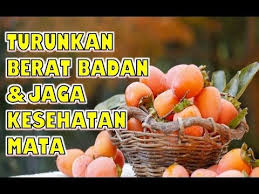 Jaga Kesehatan Mata Dan Turunkan Berat Badan Ini Manfaat Buah Kesemek Penurunan Berat Badan Kesehatan Buah