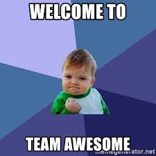 Welcome to the team, snippy! Welcome To Team Awesome Success Kid Meme Generator