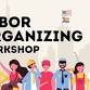 Labor Organizing Workshop event image