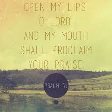 Psalm 51 15 16 15 O Lord Open Thou My Lips And Psalms Bible Passages Psalm 51