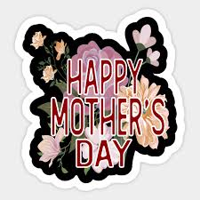 Unique mothers day stickers featuring millions of original designs created and sold by independent artists. Happy Mothers Day Gift For Mothers Day Happy Mother Day Sticker Teepublic