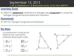 Best cpctc proofs worksheet with answers from triangle congruence worksheet 2 answer key coloring pagegeometry triangle congruence worksheet answer, triangle congruence example. September 13 Sit 2 Materials Out 3 Backpacks Away Ppt Video Online Download