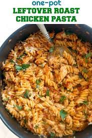 One Pot Leftover Roast Chicken Pasta A Quick And Easy Chicken Dinner Recipe For The Whol Leftover Chicken Recipes Easy Roast Chicken Pasta Bbq Chicken Recipes