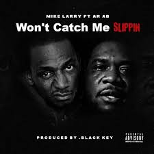 Won't Catch Me Slippin (feat. A.R. AB)