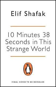 10 minutes 38 seconds is a brilliant literary device. 10 Minutes 38 Seconds In This Strange World Elif Shafak Shop Online For Books In New Zealand