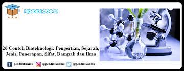 26 Contoh Bioteknologi Pengertian Jenis Penerapan Dampak