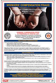 Having the proper arizona workers compensation coverage can protect your employees and your business from loss and financial damage. Arizona Workers Compensation Fraud Poster Fraud Prevention Poster