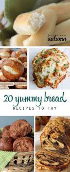 20 Delicious Bread Recipes It S Always Autumn Delicious Bread Tasty Bread Recipe Homemade Bread