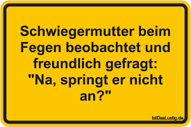 Schwiegermutter Beim Fegen Beobachtet Und Freundlich Gefragt Na Springt Er Nicht An Gefunden Auf Https Www Istdaslustig De Spruch Humor Funny Quotes