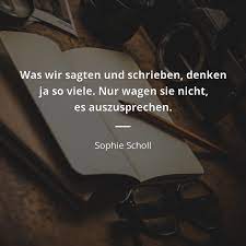 Als sophie scholl erfährt, dass ihr bruder hans ein geständnis ablegte. Zitate Von Sophie Scholl 31 Zitate Zitate Beruhmter Personen