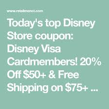 Today S Top Disney Store Coupon Disney Visa Cardmembers 20 Off 50 Free Shipping On 75 Sitewide Get 50 Disney S Store Coupons Disney Store Disney Visa