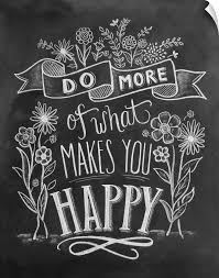 Do More Of What Makes You Happy Handlettering Chalk Wall Art Chalkboard Art Chalkboard Art Quotes Blackboard Art