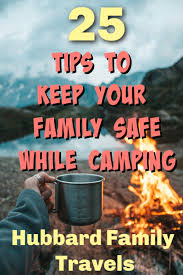 Camping Safety Tips For The Whole Family Hubbard Family Travels In 2020 Camping Safety Safety Tips Family Travel