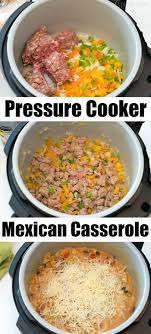 Pressure Cooker Mexican Casserole Is Total Comfort Food Made In Your Instant Pot Ni Instant Pot Dinner Recipes Instant Pot Recipes Cooking Recipes For Dinner