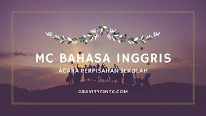 Contoh teks pembawa acara perpisahan. Mc Bahasa Inggris Acara Perpisahan Sekolah Gravity Cinta