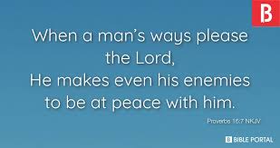 Proverbs 16:7 Kjv - When A Man'S Ways Please The Lord, He Maketh Even
