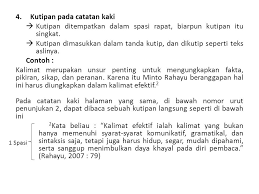 Catatan kaki adalah keterangan yang dicantumkan pada margin bawah pada halaman buku. Kutipan Dan Bibliografi Ppt Download