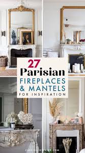 Check spelling or type a new query. 27 Parisian Fireplaces Mantel Decor Ideas