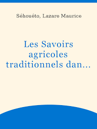 Les Savoirs Agricoles Traditionnels Dans La Production Vivriere En Afrique Subsaharienne