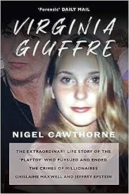 Virginia Giuffre: The Extraordinary Life Story of the 'Playtoy' who Pursued  and Ended the Crimes of Millionaires Ghislaine Maxwell and Jeffrey Epstein |