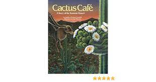 Stories are listed in alphabetical order of the first word in the title, excluding a, an the cactus | 1,270 words. Cactus Cafe A Story Of The Sonoran Desert Amazon De Zoehfeld Kathleen Weidner Mirocha Paul Fremdsprachige Bucher