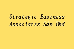Automotive, equipment, manufacturing and engineeri / others. Strategic Business Associates Chartered Secretary In Jalan Ipoh