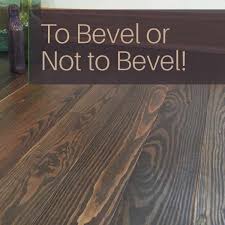 Engineered hardwood engineered hardwood costs more than vinyl sheet and tile but is comparable in price to vinyl plank flooring. To Bevel Or Not To Bevel